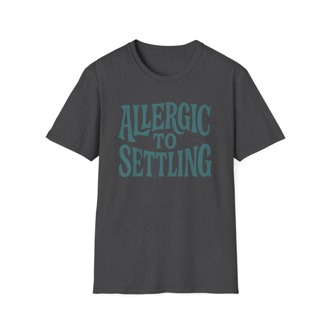 Allergic to Settling, Funny, Sarcastic, Unisex Softstyle T-Shirt