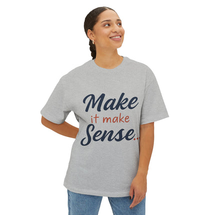 Make It Make Sense - Boxy Tee