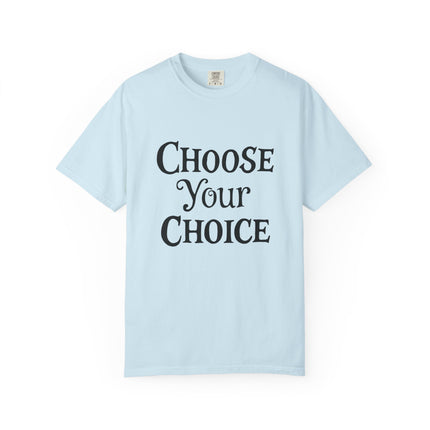 Choose Your Choice Heavyweight Cotton Graphic T-Shirt