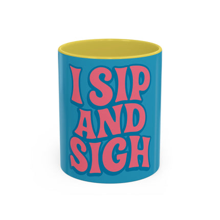 I Sip & Sigh Colorful Mugs (11oz, 15oz)