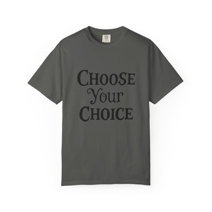 Choose Your Choice Heavyweight Cotton Graphic T-Shirt