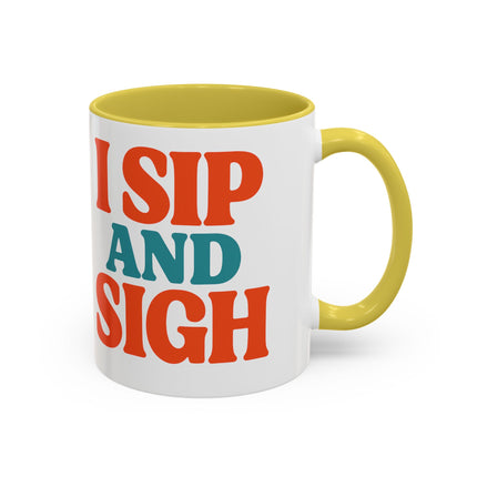 I Sip and Sigh, Coffee Mug — Retro Colorful 11oz/15oz Ceramic Mug