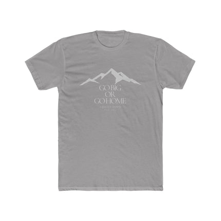 Go Big or Go Home, Unisex Cotton Crew Tee