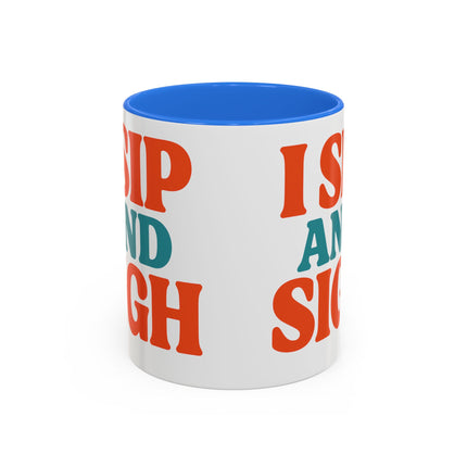 I Sip and Sigh, Coffee Mug — Retro Colorful 11oz/15oz Ceramic Mug