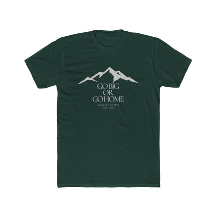 Go Big or Go Home Unisex Cotton Graphic T-Shirt