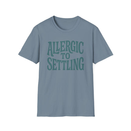 Allergic to Settling, Funny, Sarcastic, Unisex Softstyle T-Shirt