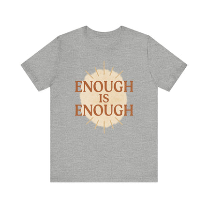 Enough is Enough, Unisex Jersey Short Sleeve Tee