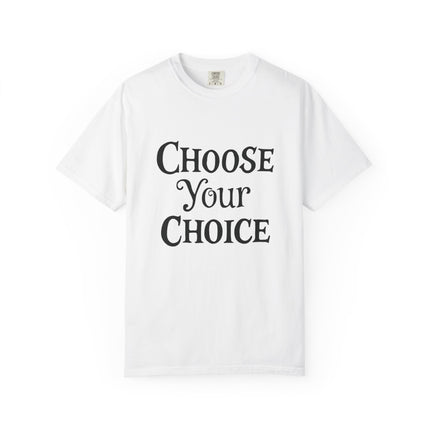 Choose Your Choice Heavyweight Cotton Graphic T-Shirt