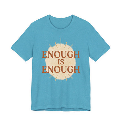 Enough is Enough, Unisex Jersey Short Sleeve Tee