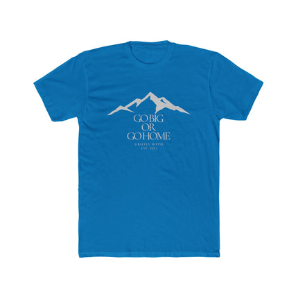 Go Big or Go Home Unisex Cotton Graphic T-Shirt