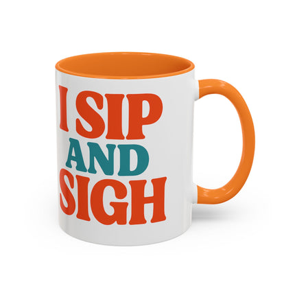 I Sip and Sigh, Coffee Mug — Retro Colorful 11oz/15oz Ceramic Mug