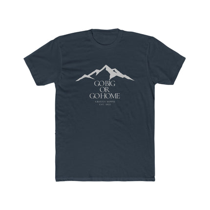 Go Big or Go Home, Unisex Cotton Crew Tee