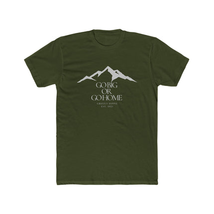 Go Big or Go Home Unisex Cotton Graphic T-Shirt