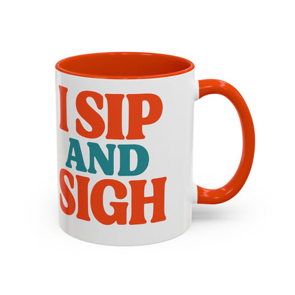 I Sip and Sigh, Coffee Mug — Retro Colorful 11oz/15oz Ceramic Mug
