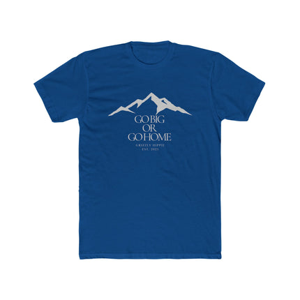 Go Big or Go Home, Unisex Cotton Crew Tee