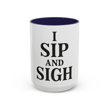 I Sip and Sigh, Accent Coffee Mug (11, 15oz)