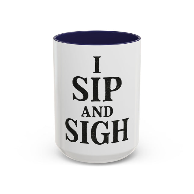 I Sip and Sigh, Accent Coffee Mug (11, 15oz)