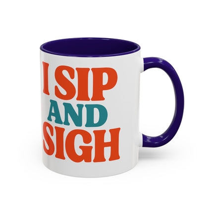 I Sip and Sigh, Coffee Mug — Retro Colorful 11oz/15oz Ceramic Mug