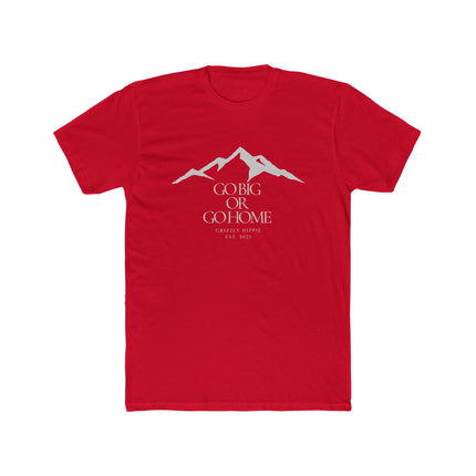 Go Big or Go Home Unisex Cotton Graphic T-Shirt