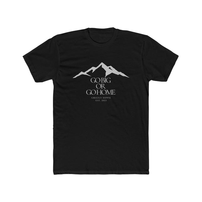 Go Big or Go Home, Unisex Cotton Crew Tee