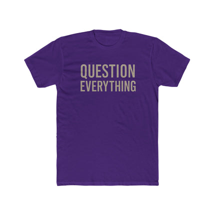 Question Everything - Unisex Cotton Crew Tee