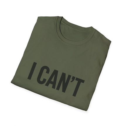 "I CAN'T",  Graphic T‑Shirt Funny Minimalist Statement Tee