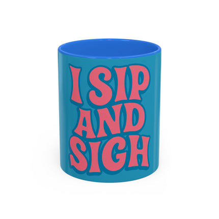 I Sip & Sigh Colorful Mugs (11oz, 15oz)