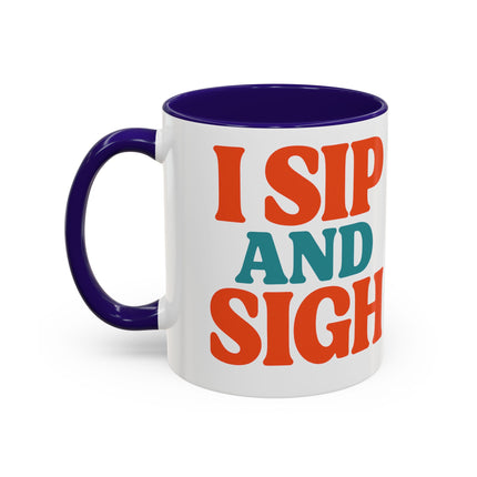 I Sip and Sigh, Coffee Mug — Retro Colorful 11oz/15oz Ceramic Mug