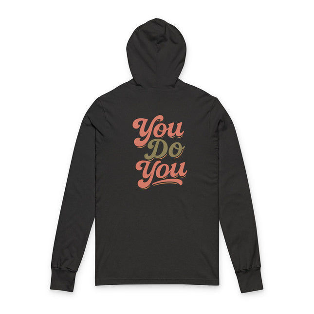 You Do You,  Hooded Long Sleeve Tee
