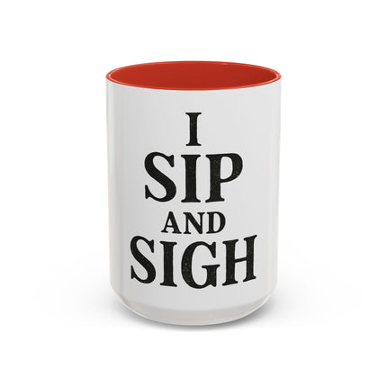 I Sip and Sigh, Accent Coffee Mug (11, 15oz)