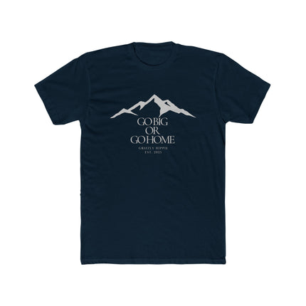 Go Big or Go Home Unisex Cotton Graphic T-Shirt