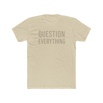 Question Everything - Unisex Cotton Crew Tee