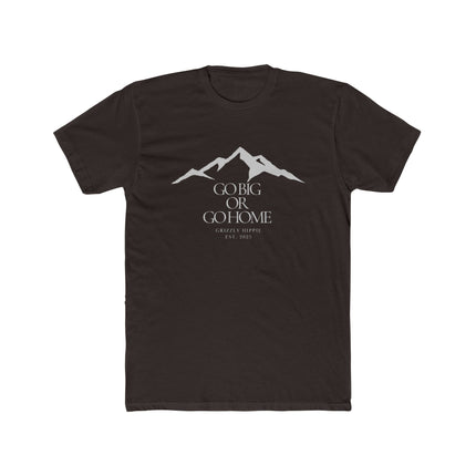 Go Big or Go Home Unisex Cotton Graphic T-Shirt