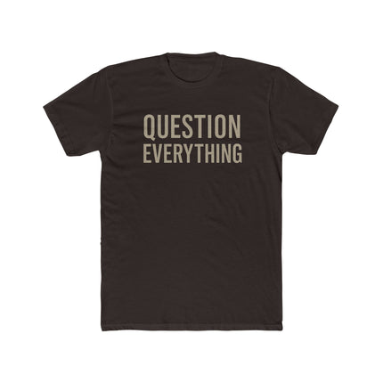 Question Everything - Unisex Cotton Crew Tee