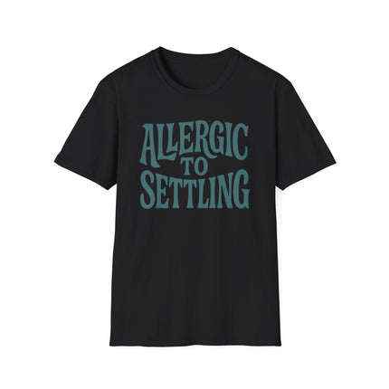 Allergic to Settling, Funny, Sarcastic, Unisex Softstyle T-Shirt