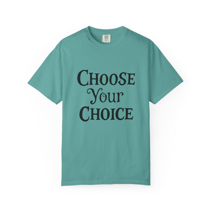 Choose Your Choice Heavyweight Cotton Graphic T-Shirt