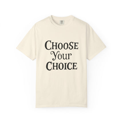 Choose Your Choice Heavyweight Cotton Graphic T-Shirt