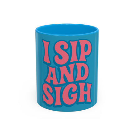 I Sip & Sigh Colorful Mugs (11oz, 15oz)