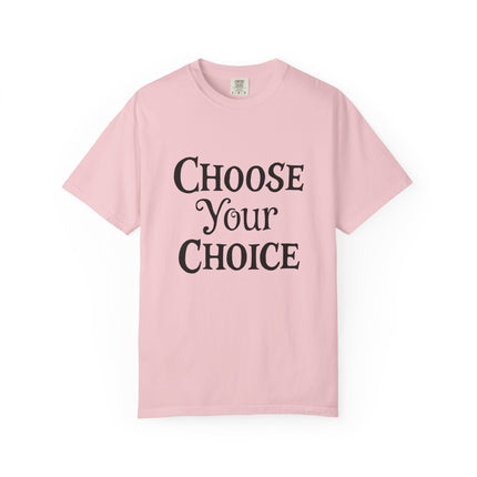 Choose Your Choice Heavyweight Cotton Graphic T-Shirt