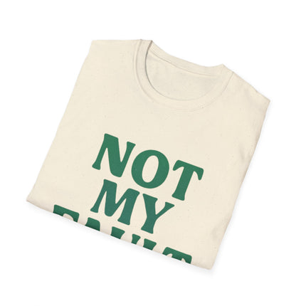 Not My Fault, Classic Unapologetic Tee