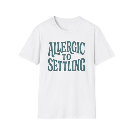 Allergic to Settling, Funny, Sarcastic, Unisex Softstyle T-Shirt