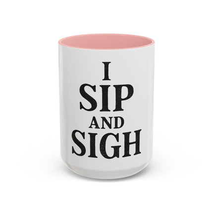 I Sip and Sigh, Accent Coffee Mug (11, 15oz)