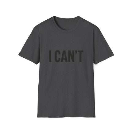 "I CAN'T",  Graphic T‑Shirt Funny Minimalist Statement Tee