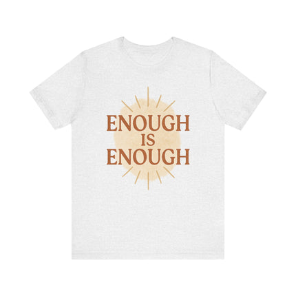 Enough is Enough, Unisex Jersey Short Sleeve Tee