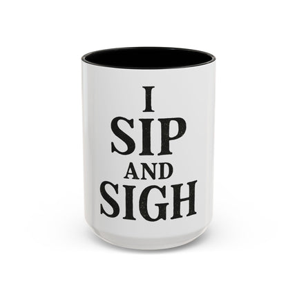 I Sip and Sigh, Accent Coffee Mug (11, 15oz)