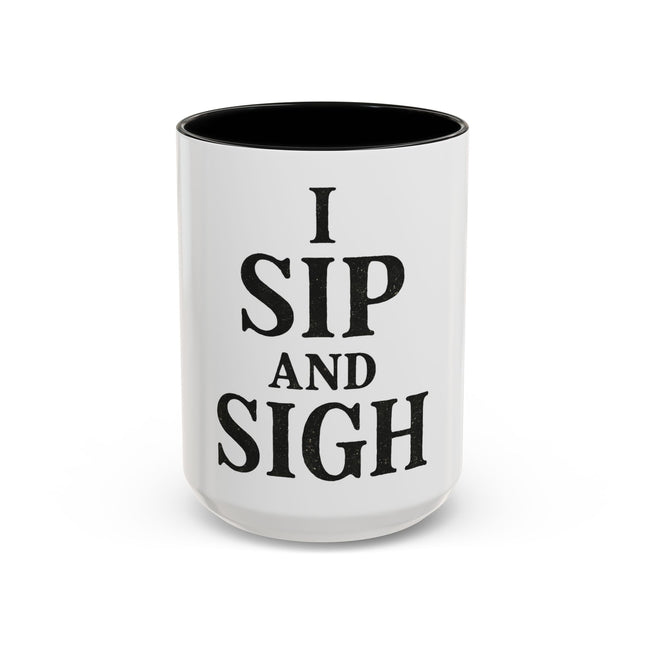 I Sip and Sigh, Accent Coffee Mug (11, 15oz)