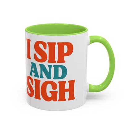 I Sip and Sigh, Coffee Mug — Retro Colorful 11oz/15oz Ceramic Mug