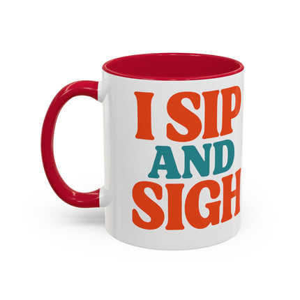 I Sip and Sigh, Coffee Mug — Retro Colorful 11oz/15oz Ceramic Mug