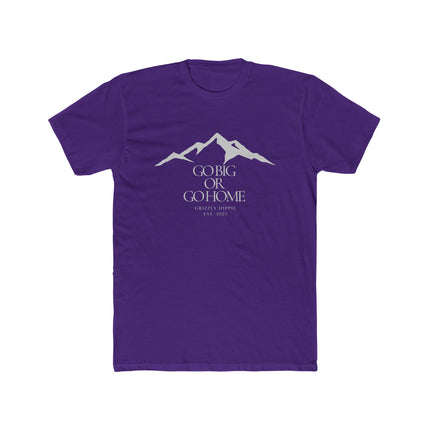 Go Big or Go Home Unisex Cotton Graphic T-Shirt
