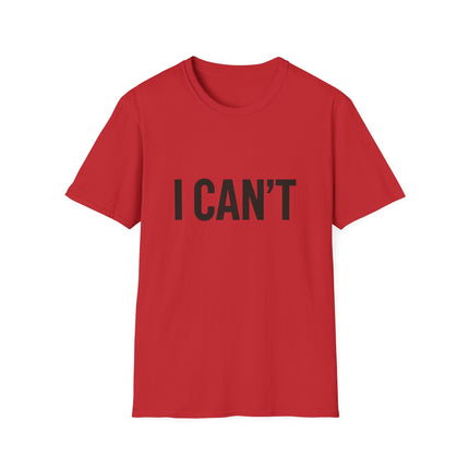 "I CAN'T",  Graphic T‑Shirt Funny Minimalist Statement Tee